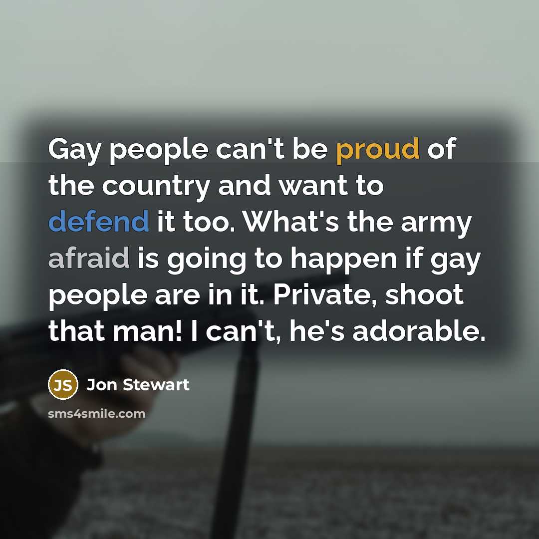 “Gay people can't be proud of the country and want…” quote by Jon Stewart