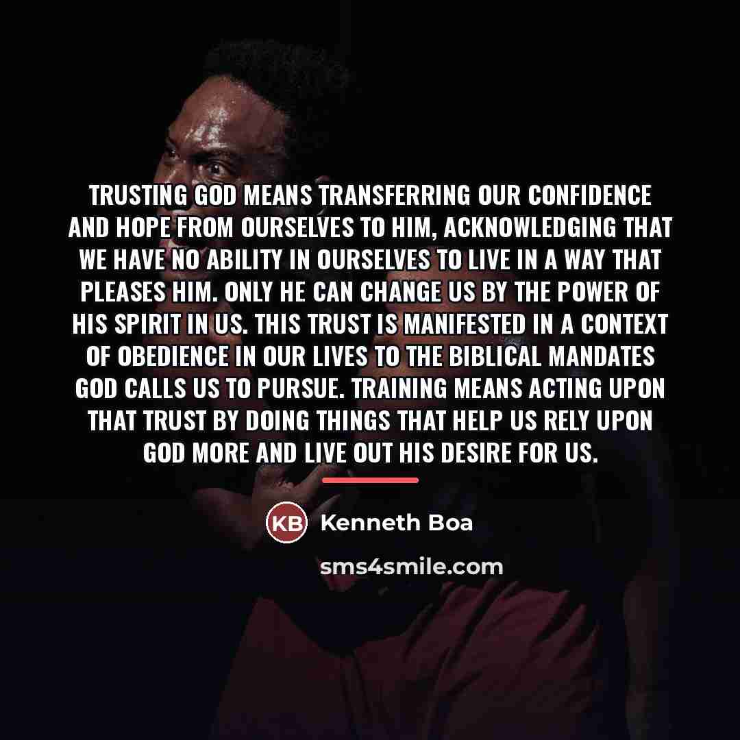 “Trusting God means transferring our confidence and hope from ourselves…” quote by Kenneth Boa