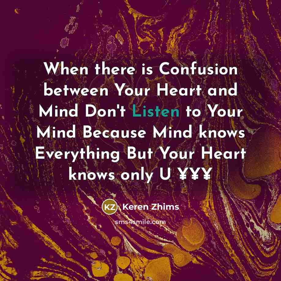 “When there is Confusion between Your Heart and Mind Don't…” quote by Keren Zhims