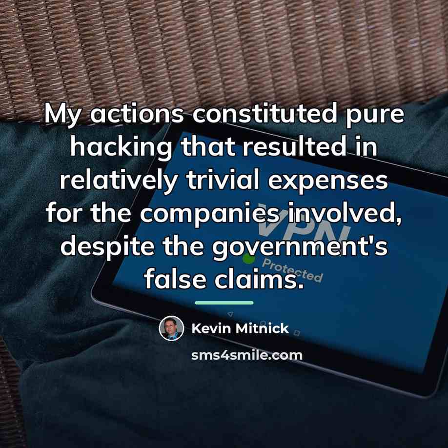 “My actions constituted pure hacking that resulted in relatively trivial…” quote by Kevin Mitnick