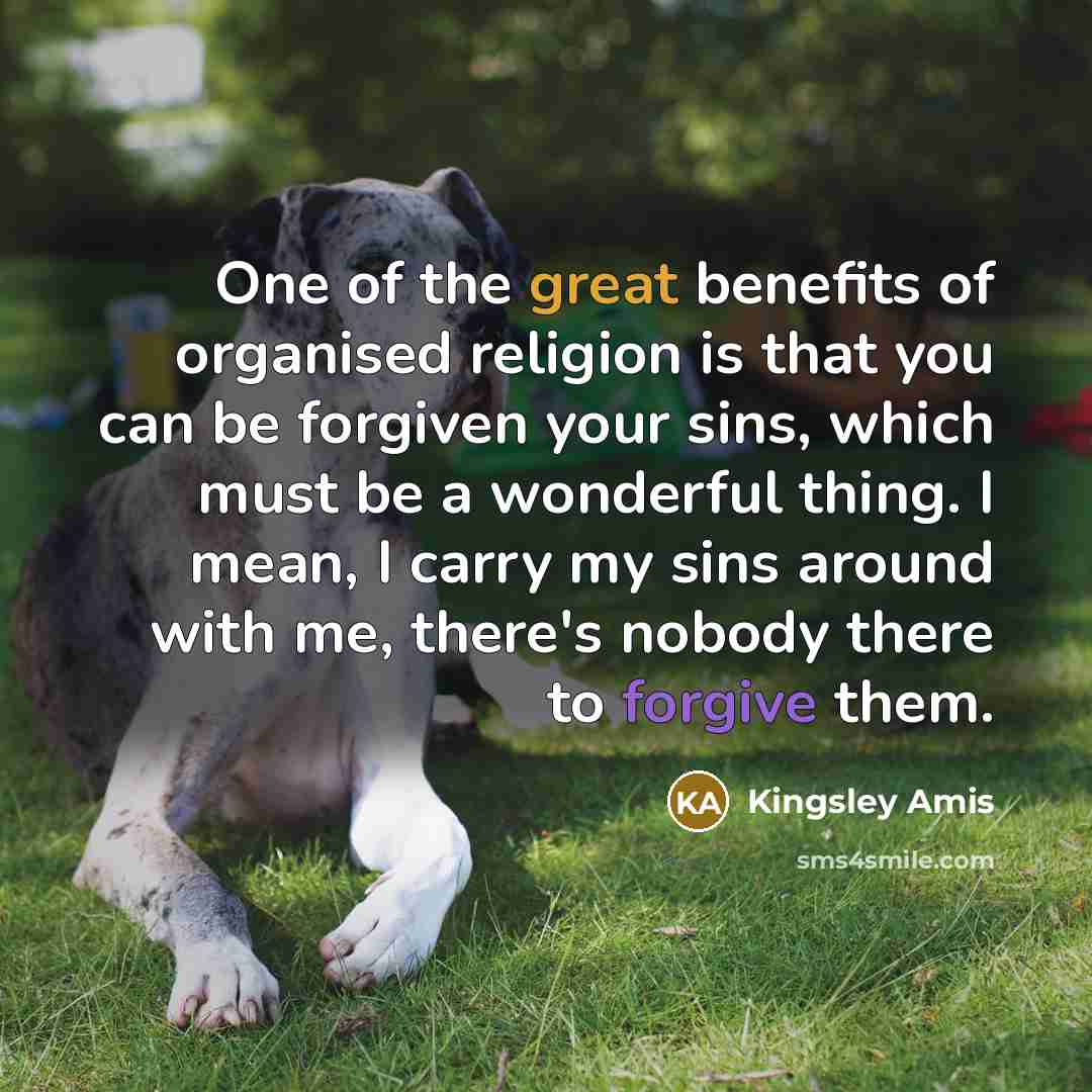 “One of the great benefits of organised religion is that…” quote by Kingsley Amis