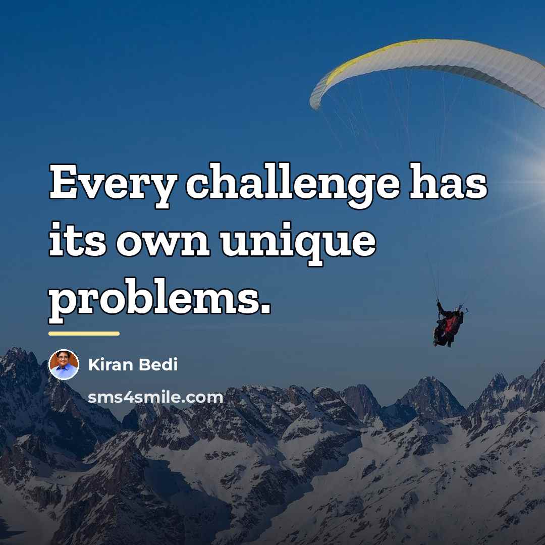 “Every challenge has its own unique problems.…” quote by Kiran Bedi