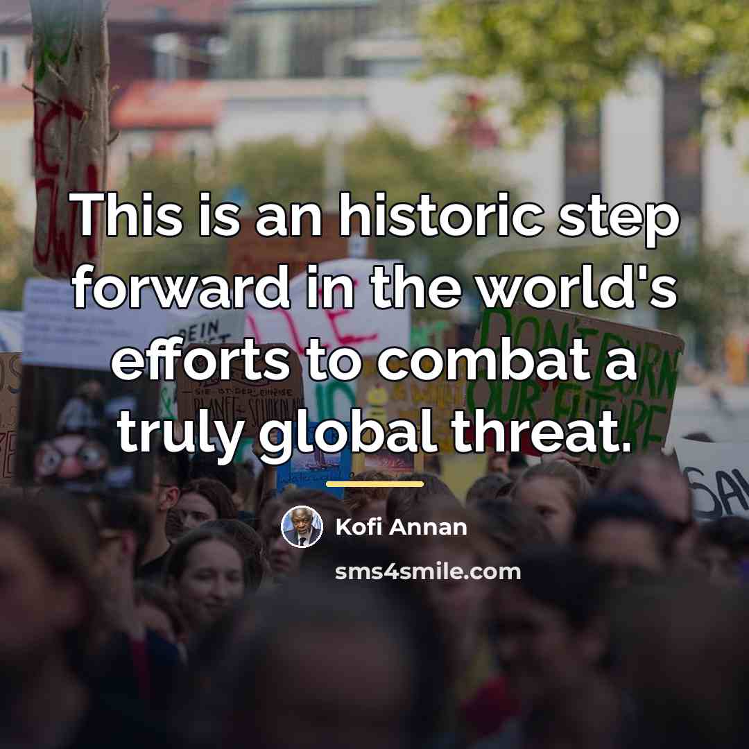 “This is an historic step forward in the world's efforts…” quote by Kofi Annan