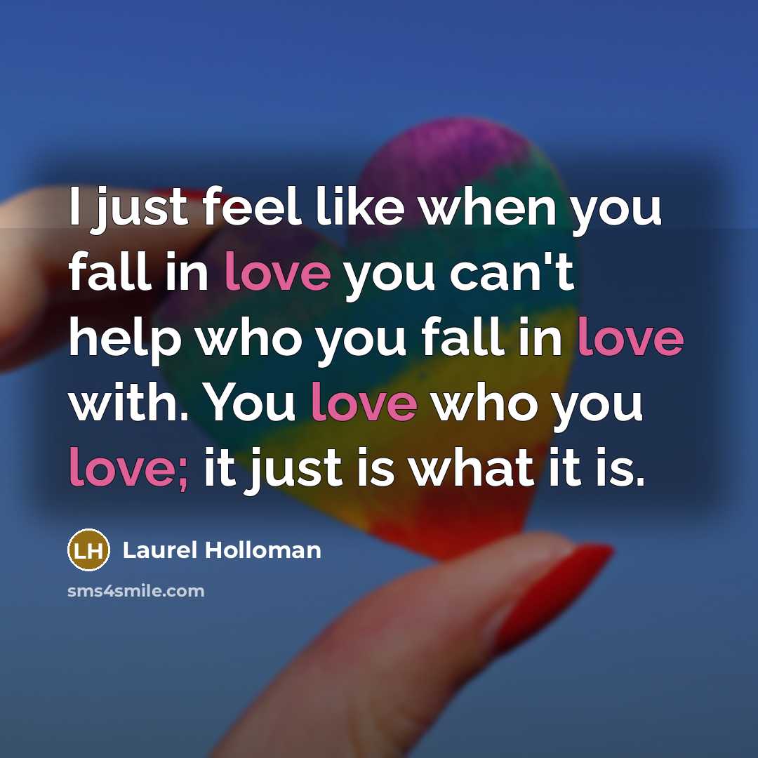 “I just feel like when you fall in love you…” quote by Laurel Holloman
