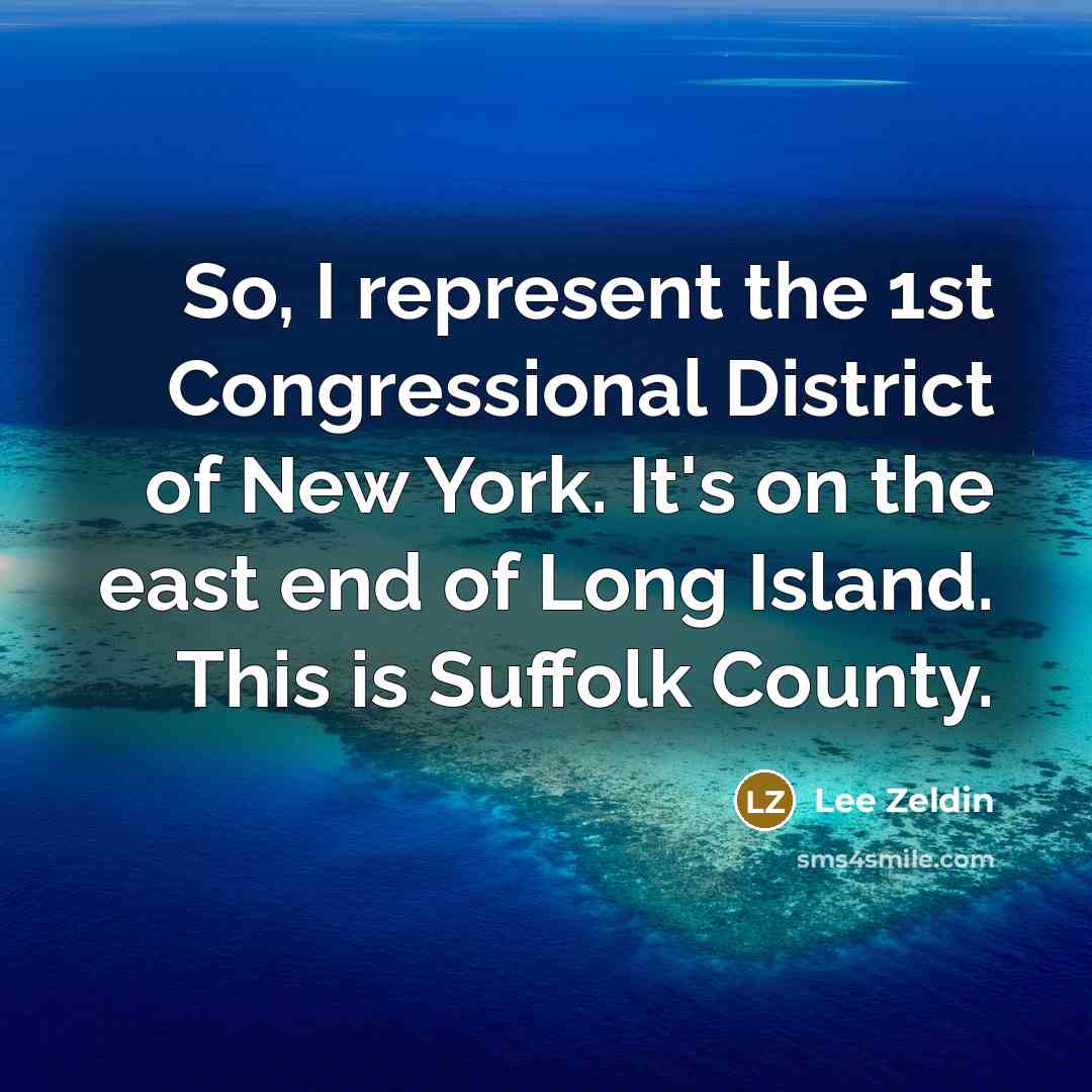 “So, I represent the 1st Congressional District of New York.…” quote by Lee Zeldin