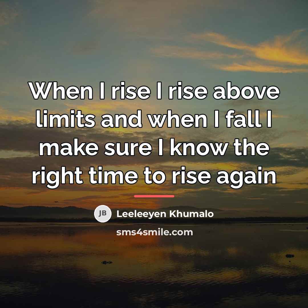 “When I rise I rise above limits and when I…” quote by Leeleeyen Khumalo