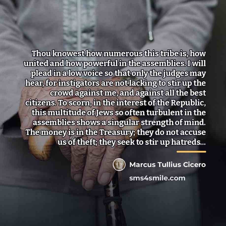 “Thou knowest how numerous this tribe is, how united and…” quote by Marcus Tullius Cicero