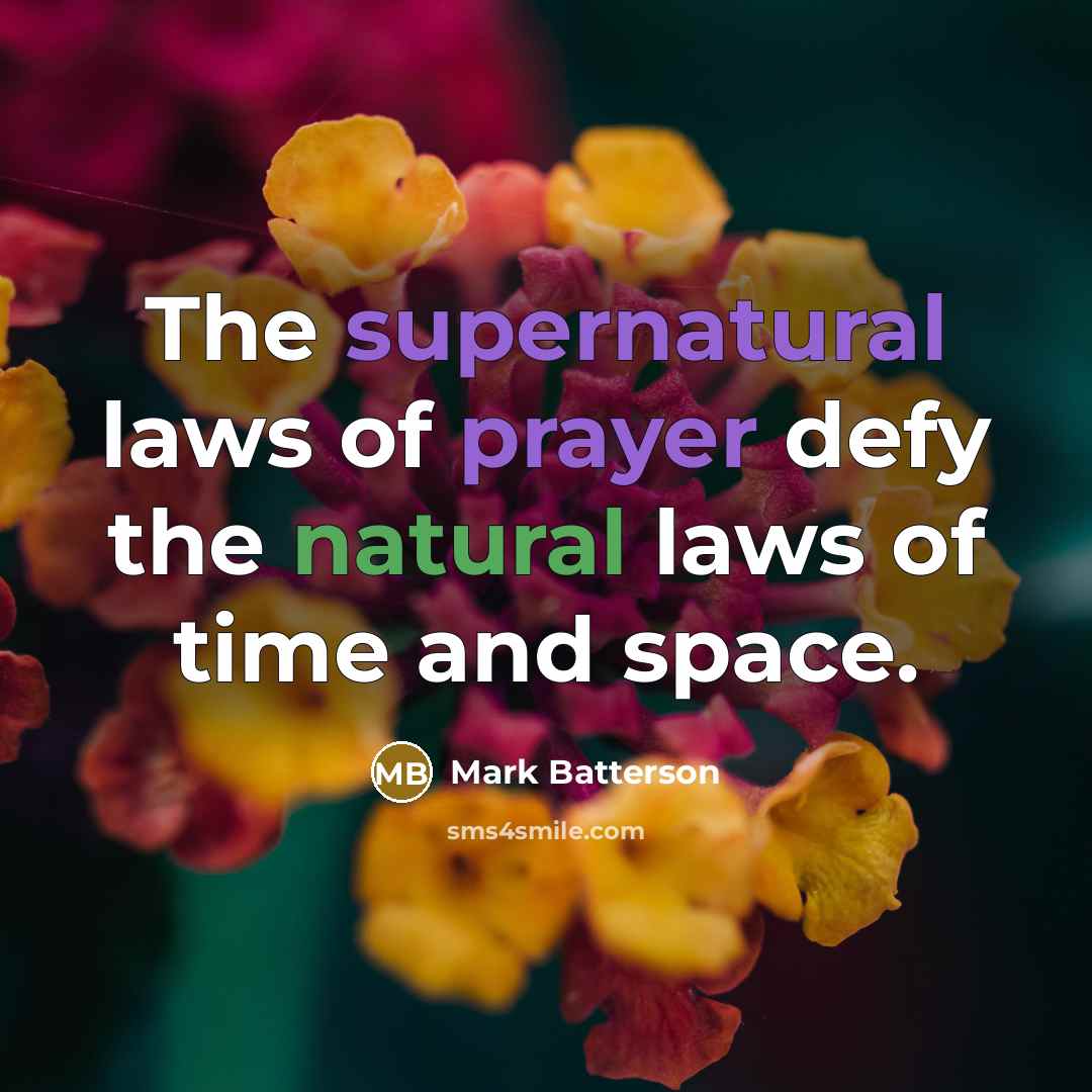“The supernatural laws of prayer defy the natural laws of…” quote by Mark Batterson
