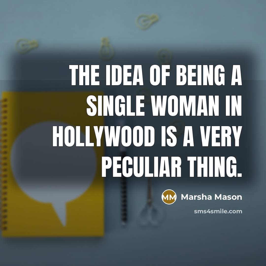 “The idea of being a single woman in Hollywood is…” quote by Marsha Mason
