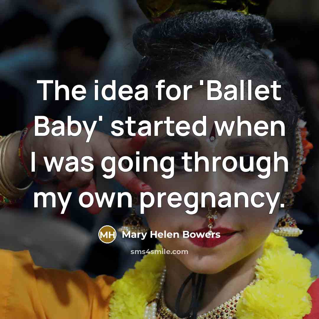 “The idea for 'Ballet Baby' started when I was going…” quote by Mary Helen Bowers