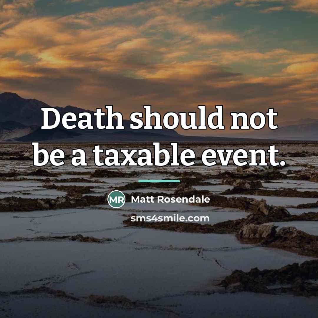 “Death should not be a taxable event.…” quote by Matt Rosendale