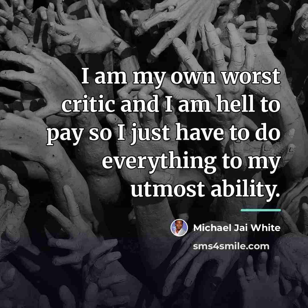 “I am my own worst critic and I am hell…” quote by Michael Jai White