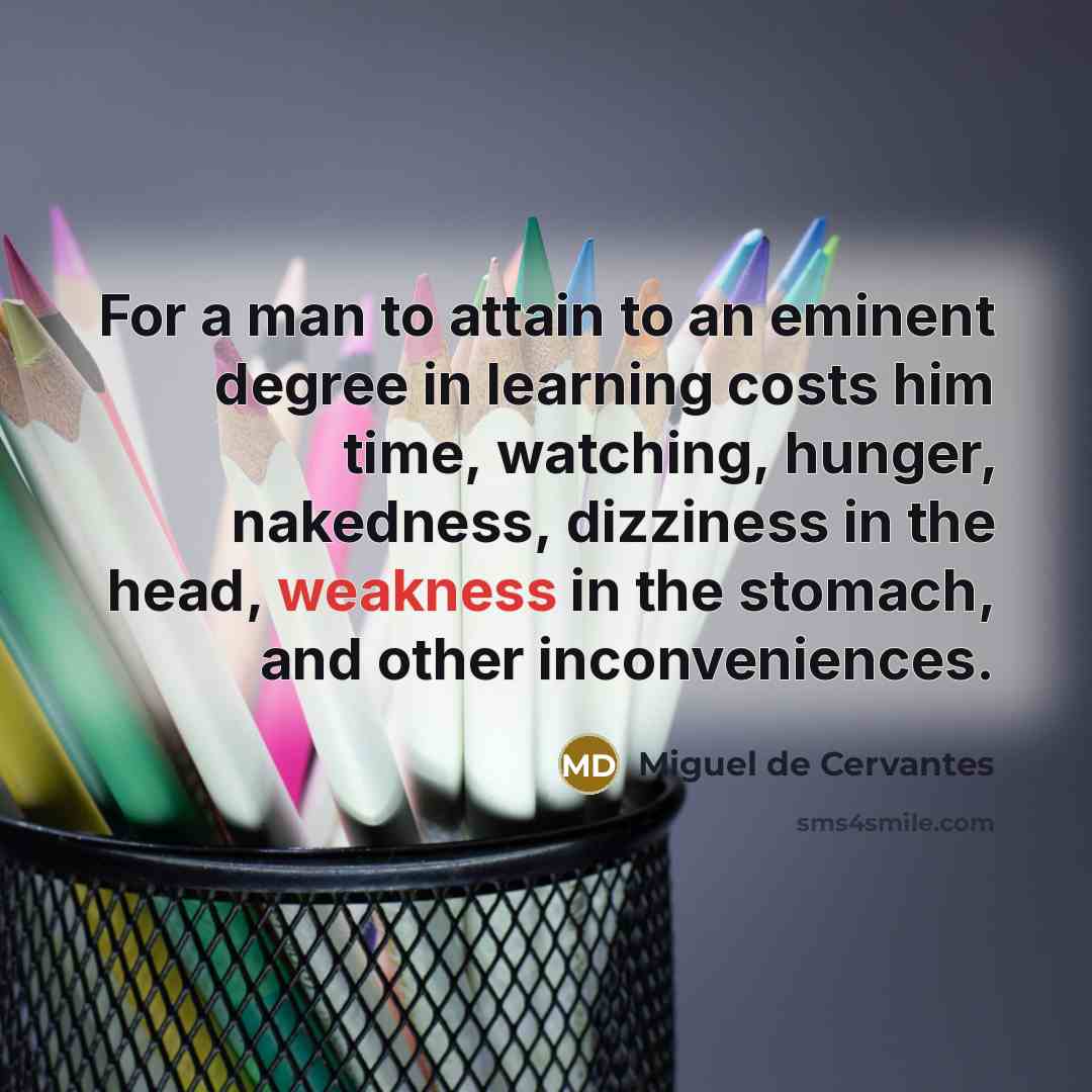 “For a man to attain to an eminent degree in…” quote by Miguel de Cervantes