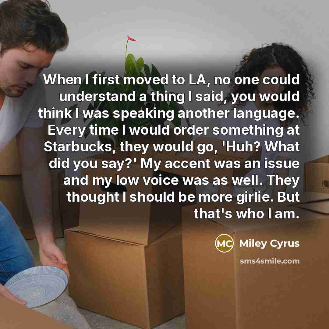 “When I first moved to LA, no one could understand…” quote by Miley Cyrus