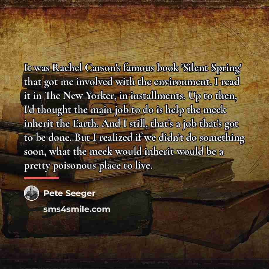 “It was Rachel Carson's famous book 'Silent Spring' that got…” quote by Pete Seeger