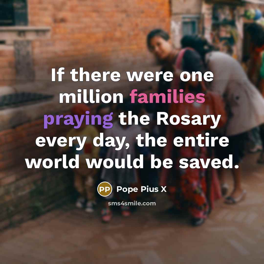 “If there were one million families praying the Rosary every…” quote by Pope Pius X