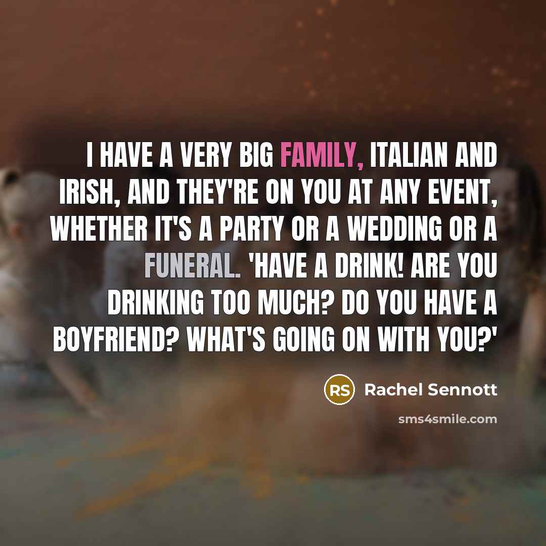 “I have a very big family, Italian and Irish, and…” quote by Rachel Sennott