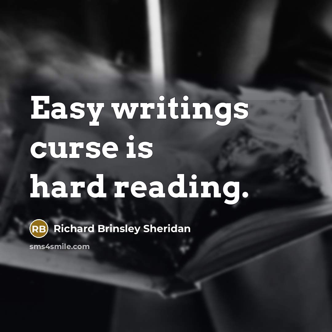 “Easy writings curse is hard reading.…” quote by Richard Brinsley Sheridan