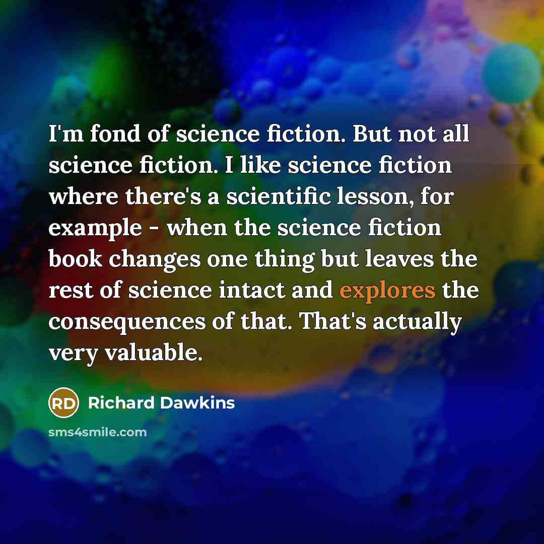 “I'm fond of science fiction. But not all science fiction.…” quote by Richard Dawkins