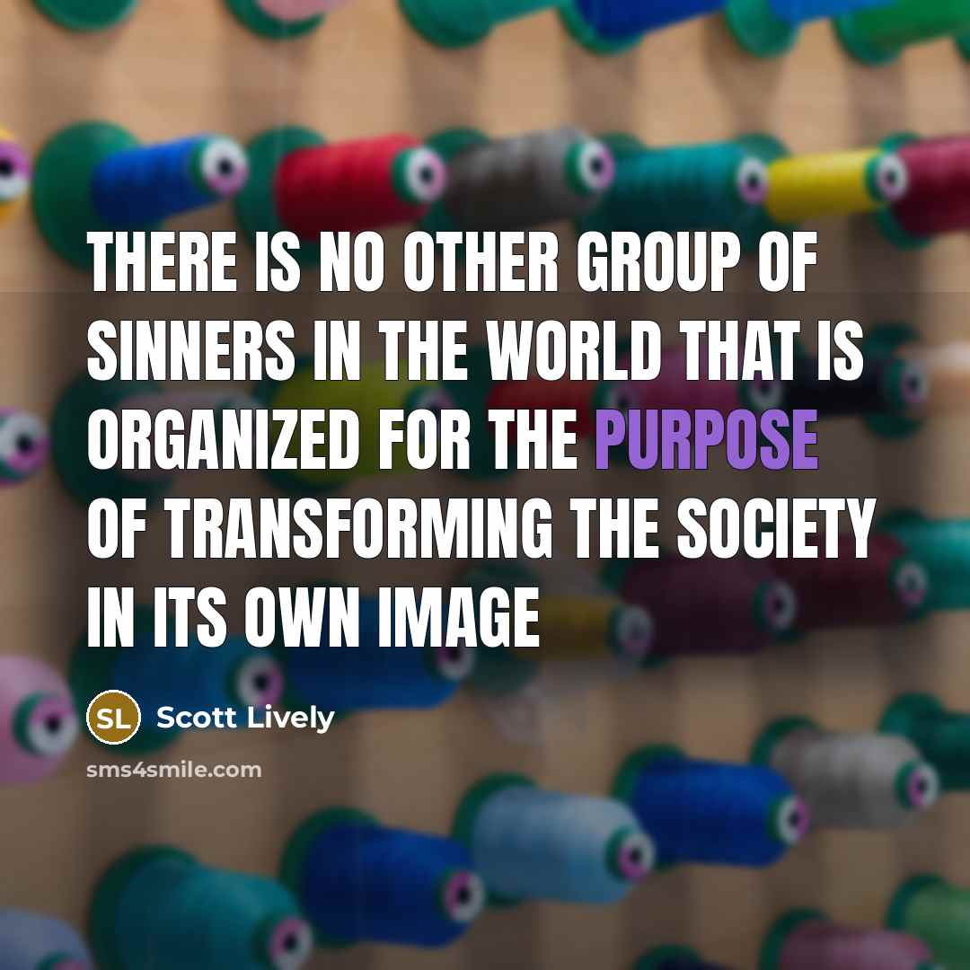 “There is no other group of sinners in the world…” quote by Scott Lively