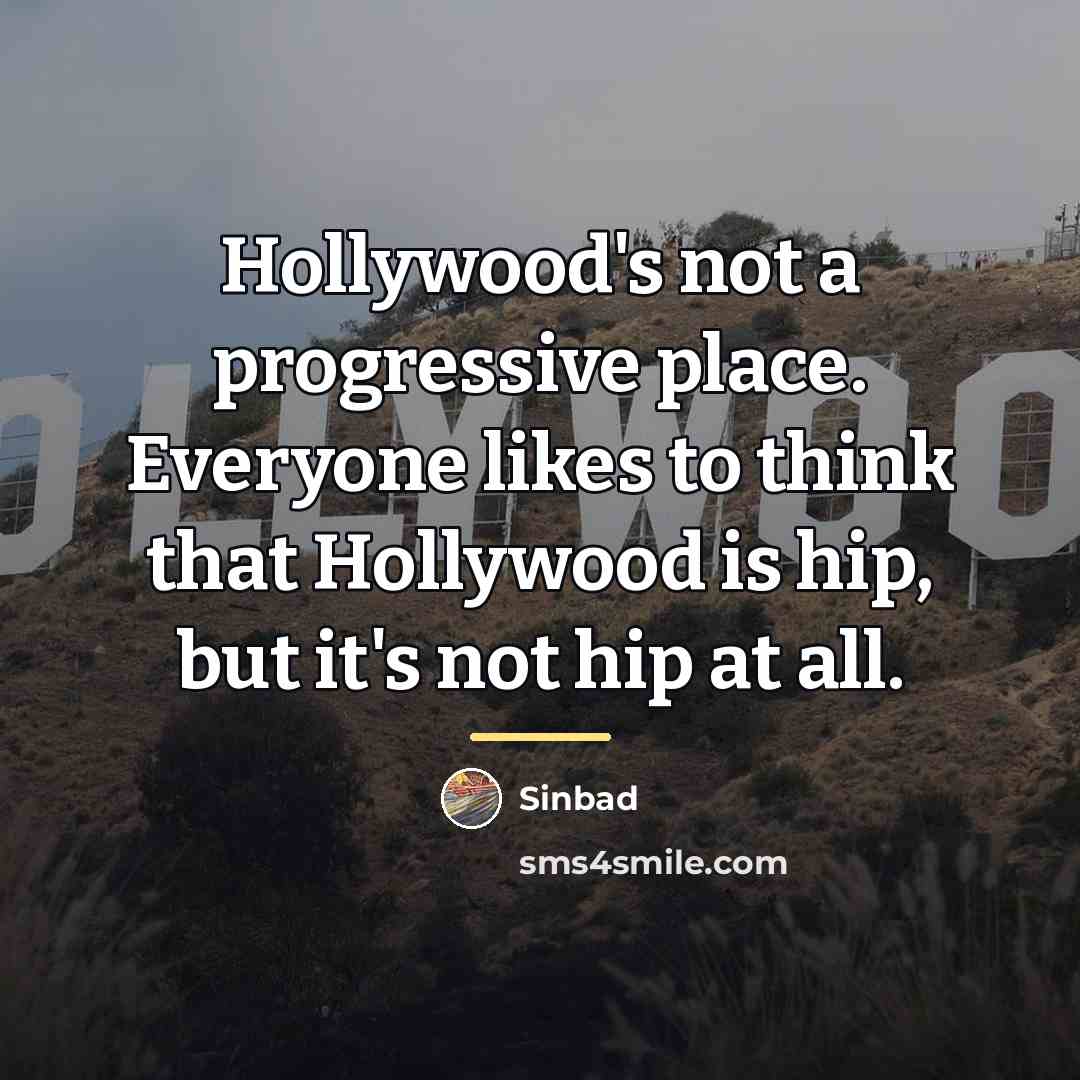“Hollywood's not a progressive place. Everyone likes to think that…” quote by Sinbad