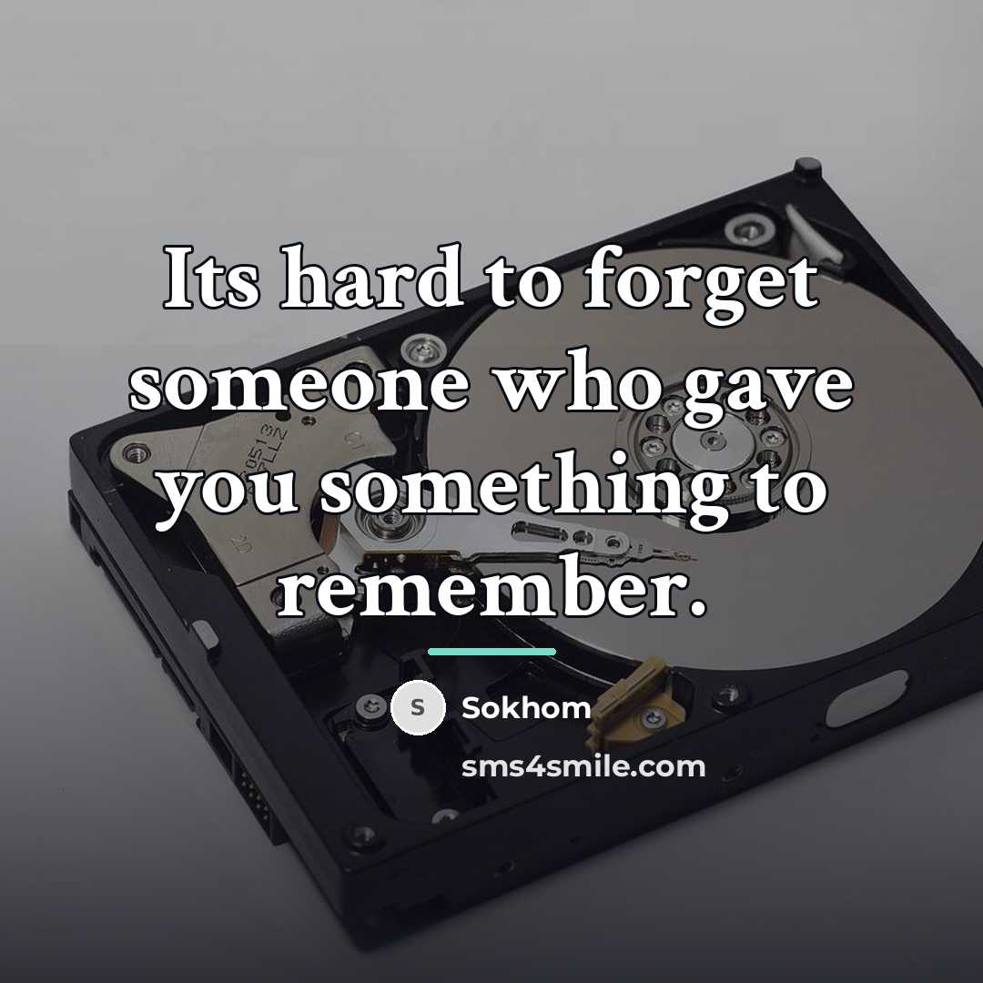 “Its hard to forget someone who gave you something to…” quote by Sokhom
