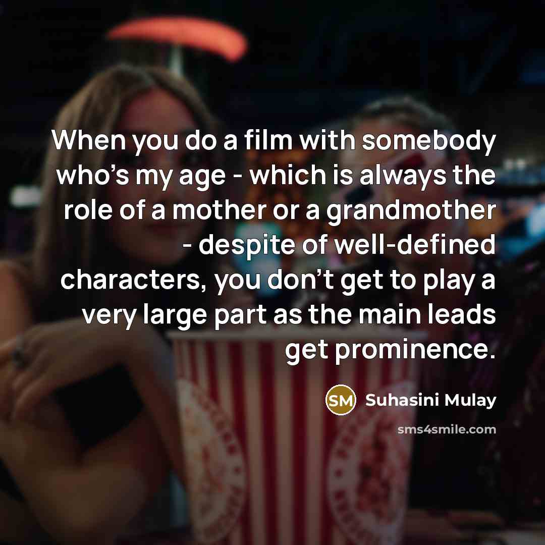 “When you do a film with somebody who's my age…” quote by Suhasini Mulay