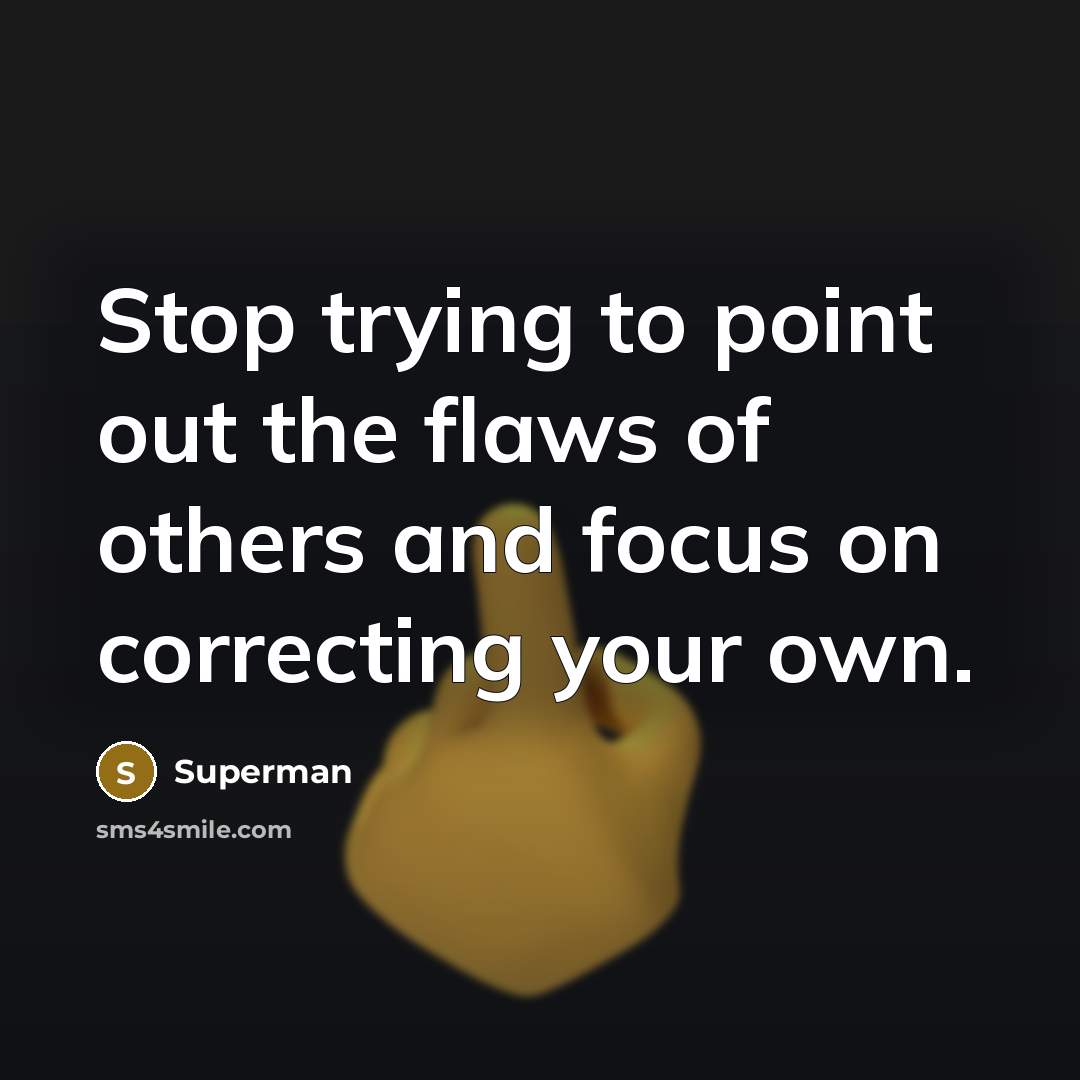 “Stop trying to point out the flaws of others and…” quote by Superman