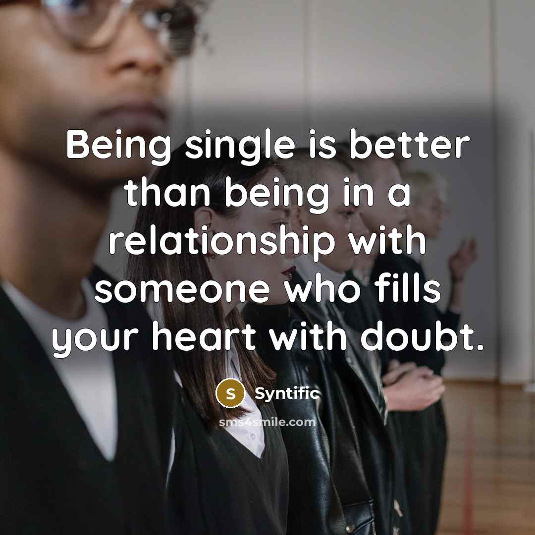 “Being single is better than being in a relationship with…” quote by Syntific