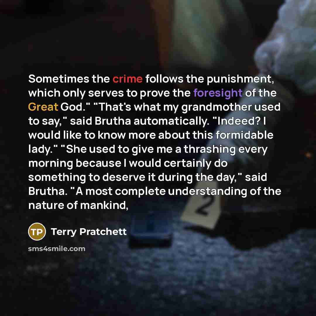 “Sometimes the crime follows the punishment, which only serves to…” quote by Terry Pratchett