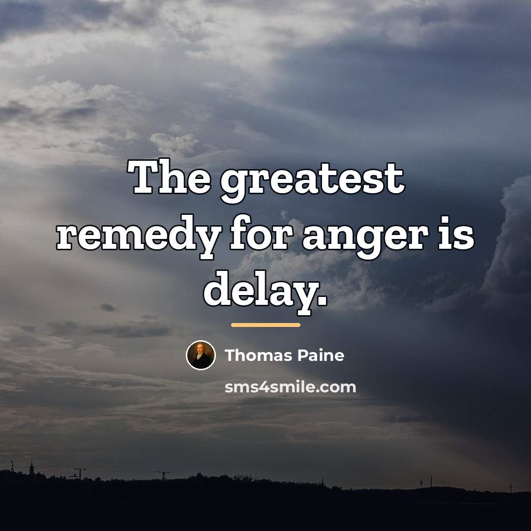 “The greatest remedy for anger is delay.…” quote by Thomas Paine