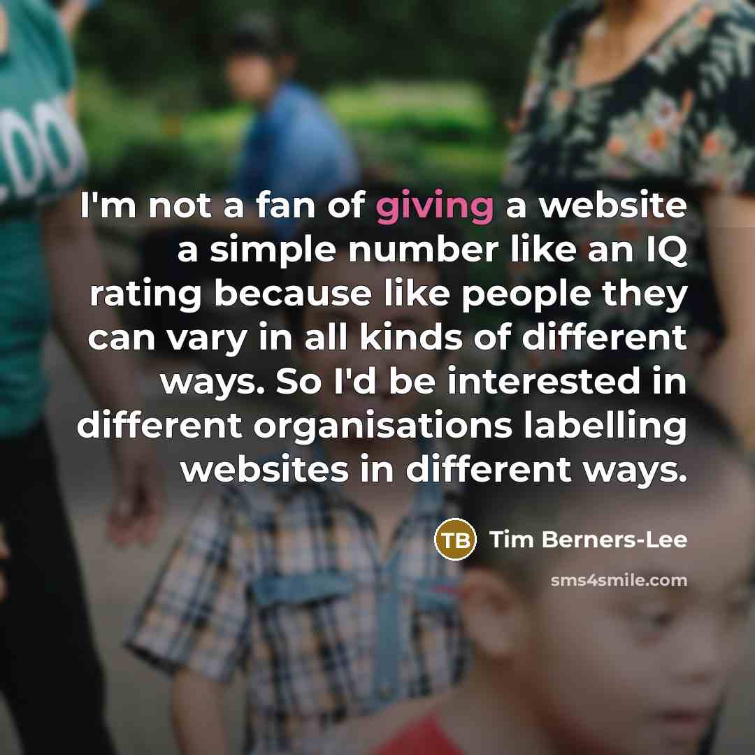 “I'm not a fan of giving a website a simple…” quote by Tim Berners-Lee