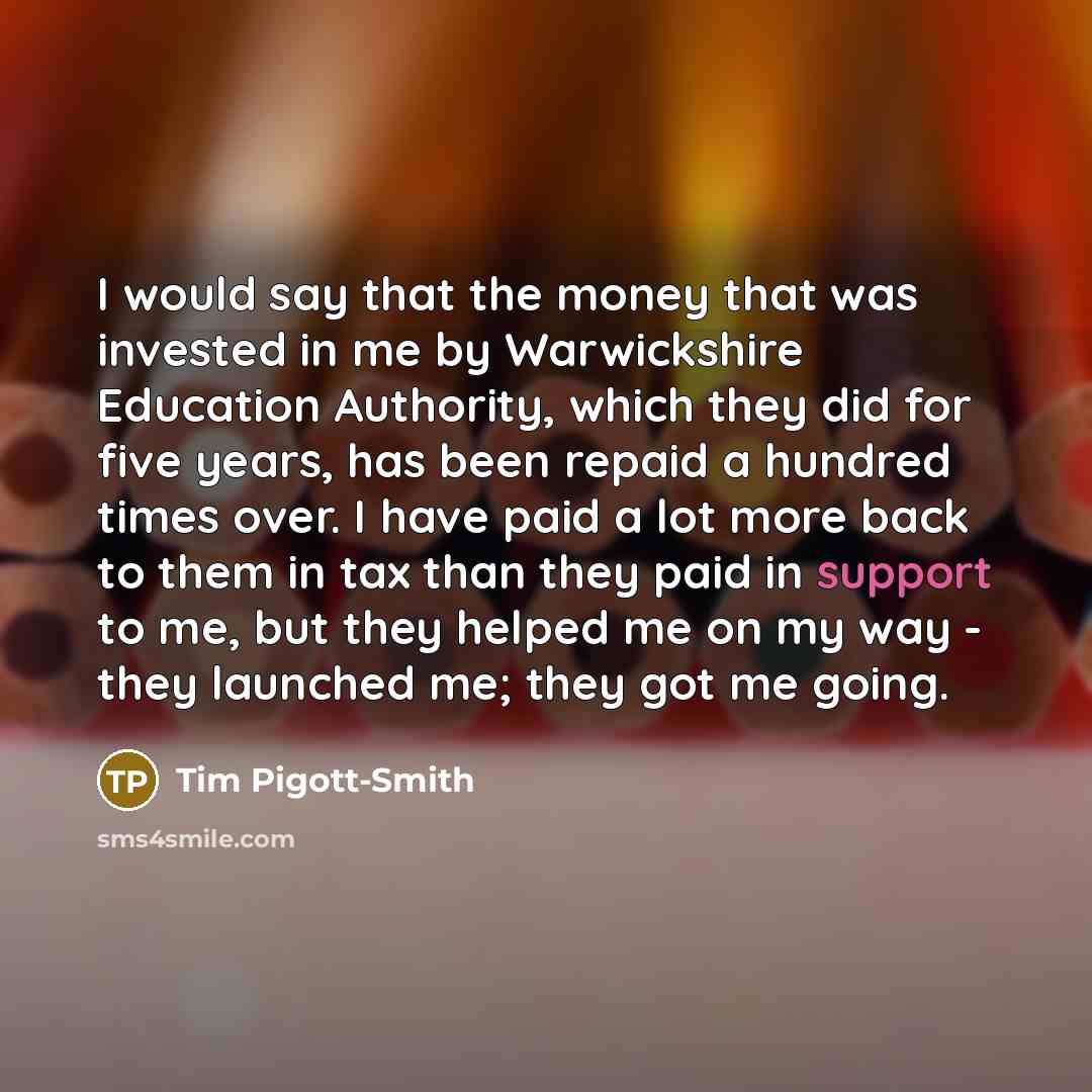 “I would say that the money that was invested in…” quote by Tim Pigott-Smith