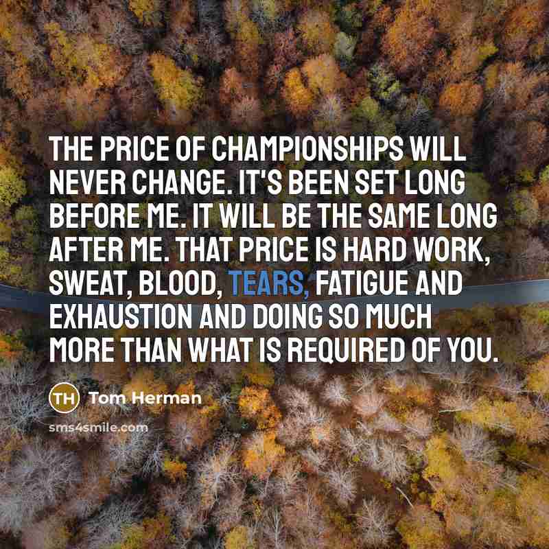 “The price of championships will never change. It's been set…” quote by Tom Herman