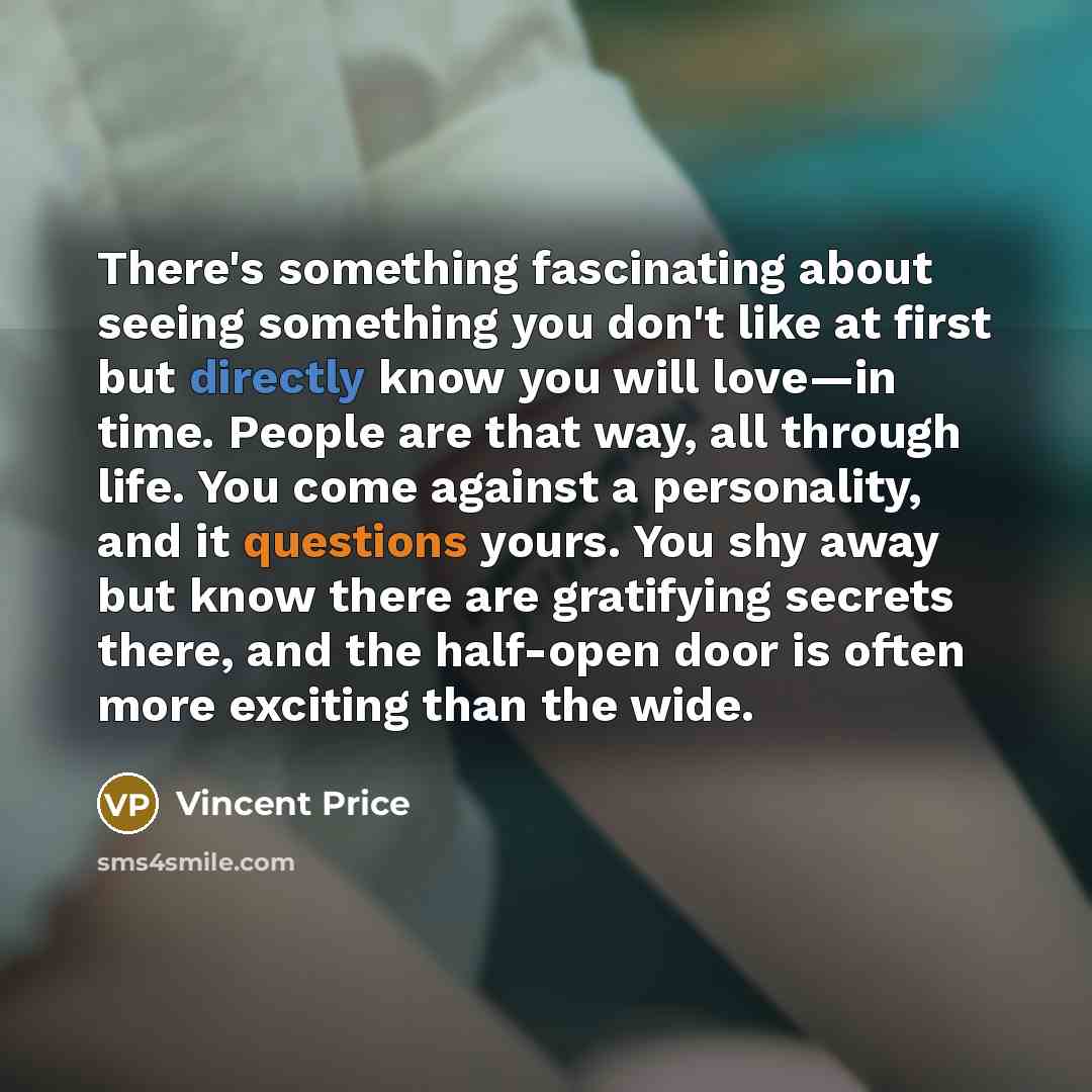 “There's something fascinating about seeing something you don't like at…” quote by Vincent Price
