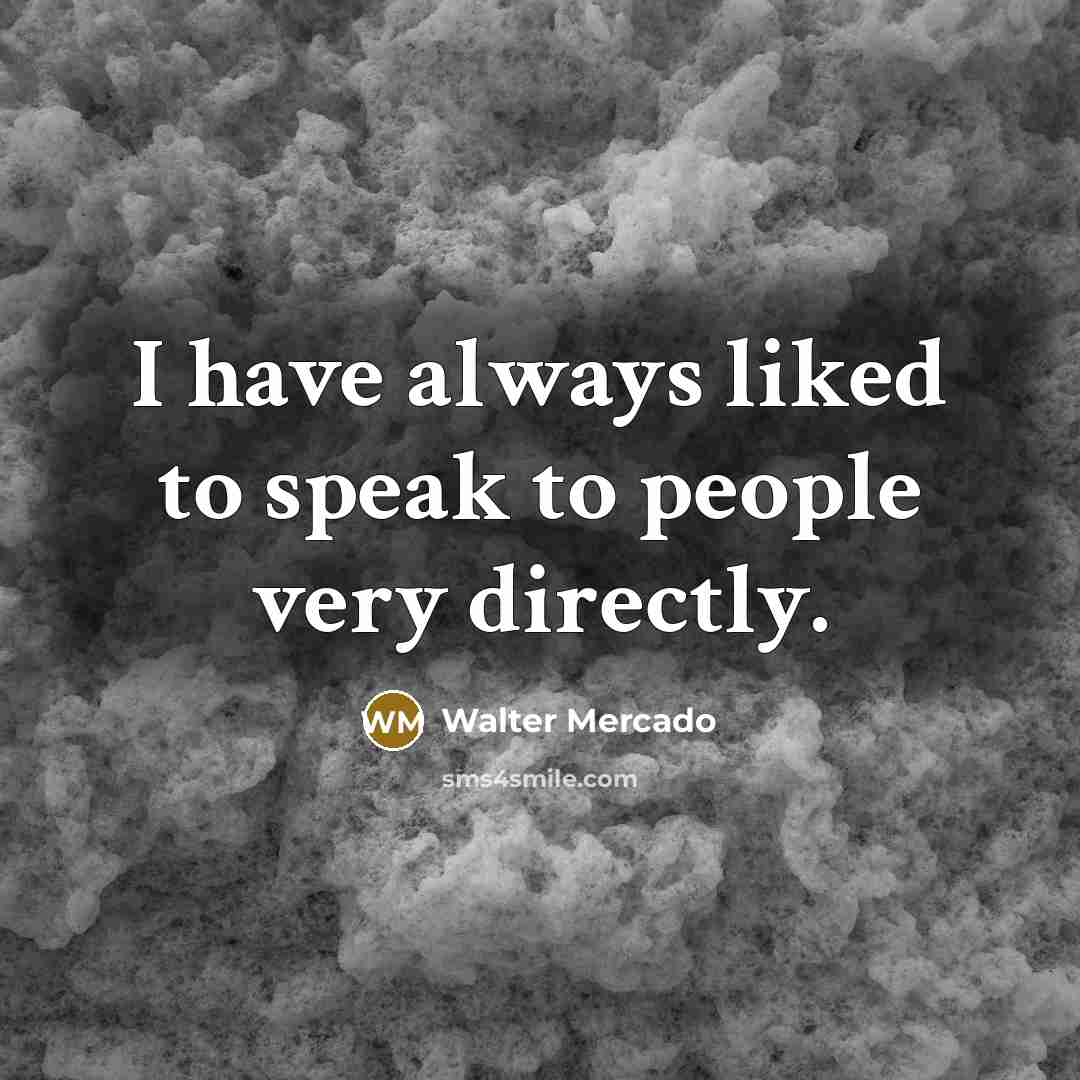 “I have always liked to speak to people very directly.…” quote by Walter Mercado