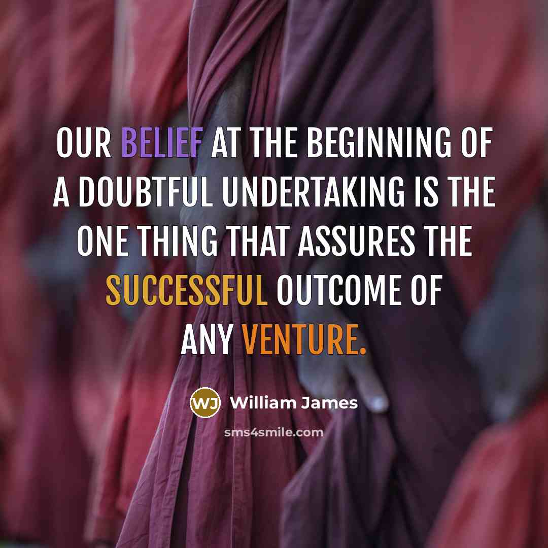 “Our belief at the beginning of a doubtful undertaking is…” quote by William James