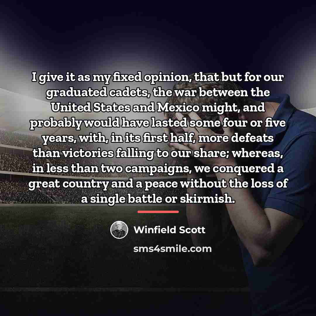 “I give it as my fixed opinion, that but for…” quote by Winfield Scott