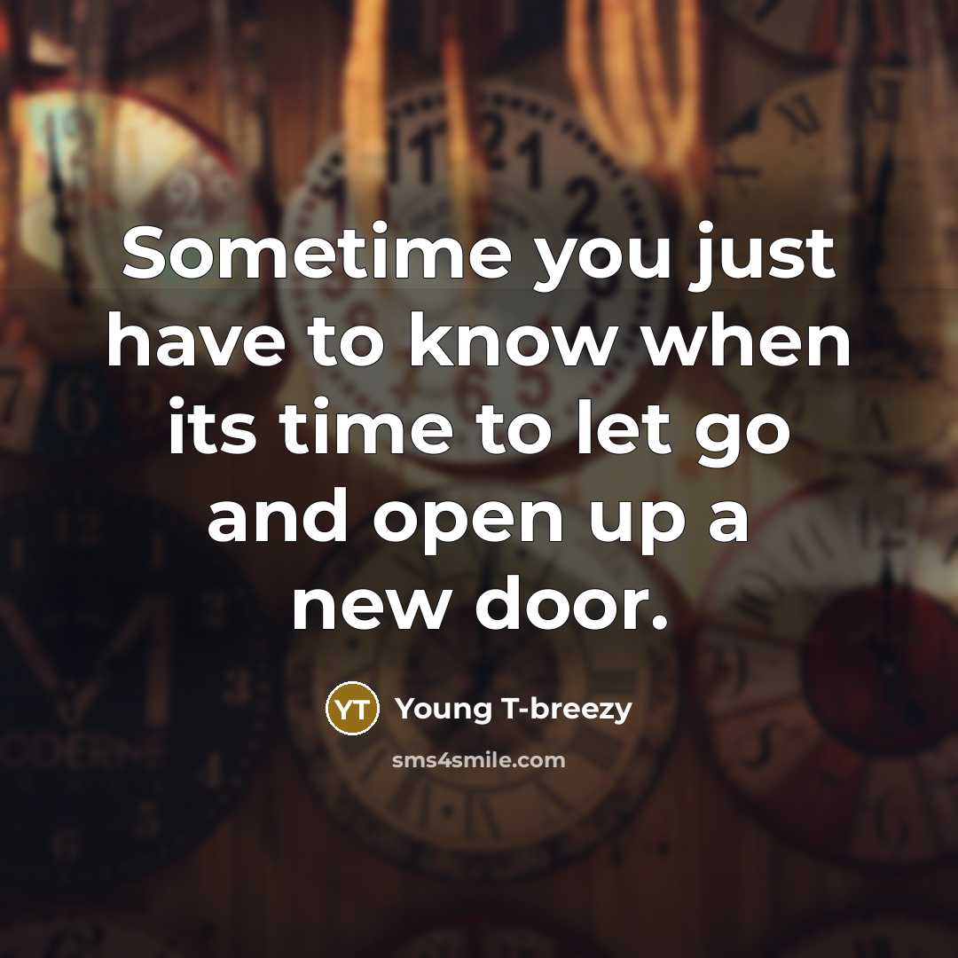 “Sometime you just have to know when its time to…” quote by Young T-breezy