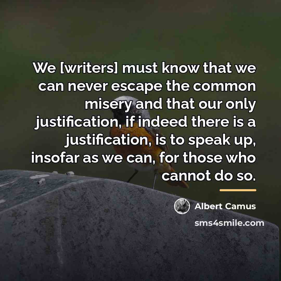 “We [writers] must know that we can never escape the…” quote by Albert Camus