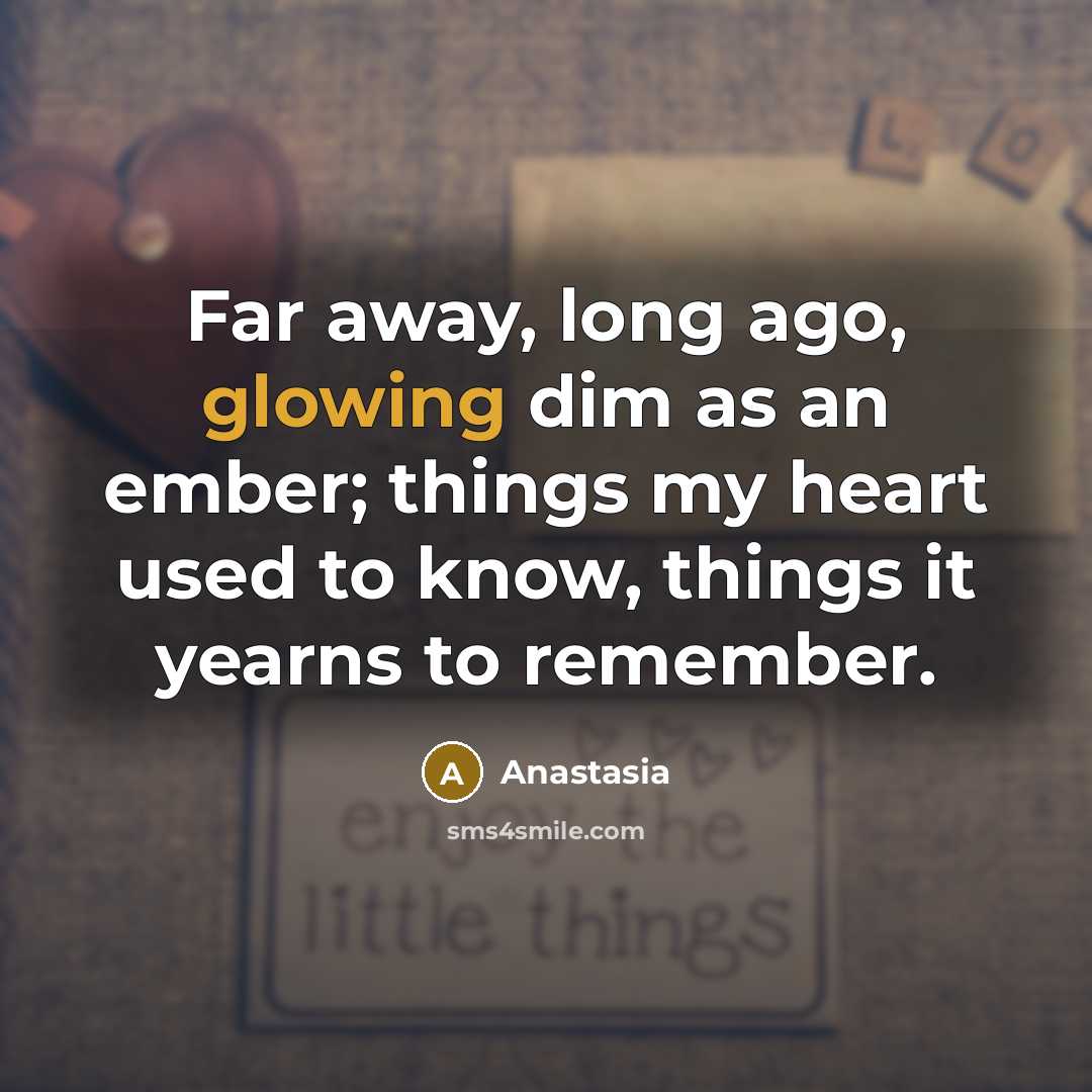 “Far away, long ago, glowing dim as an ember; things…” quote by Anastasia