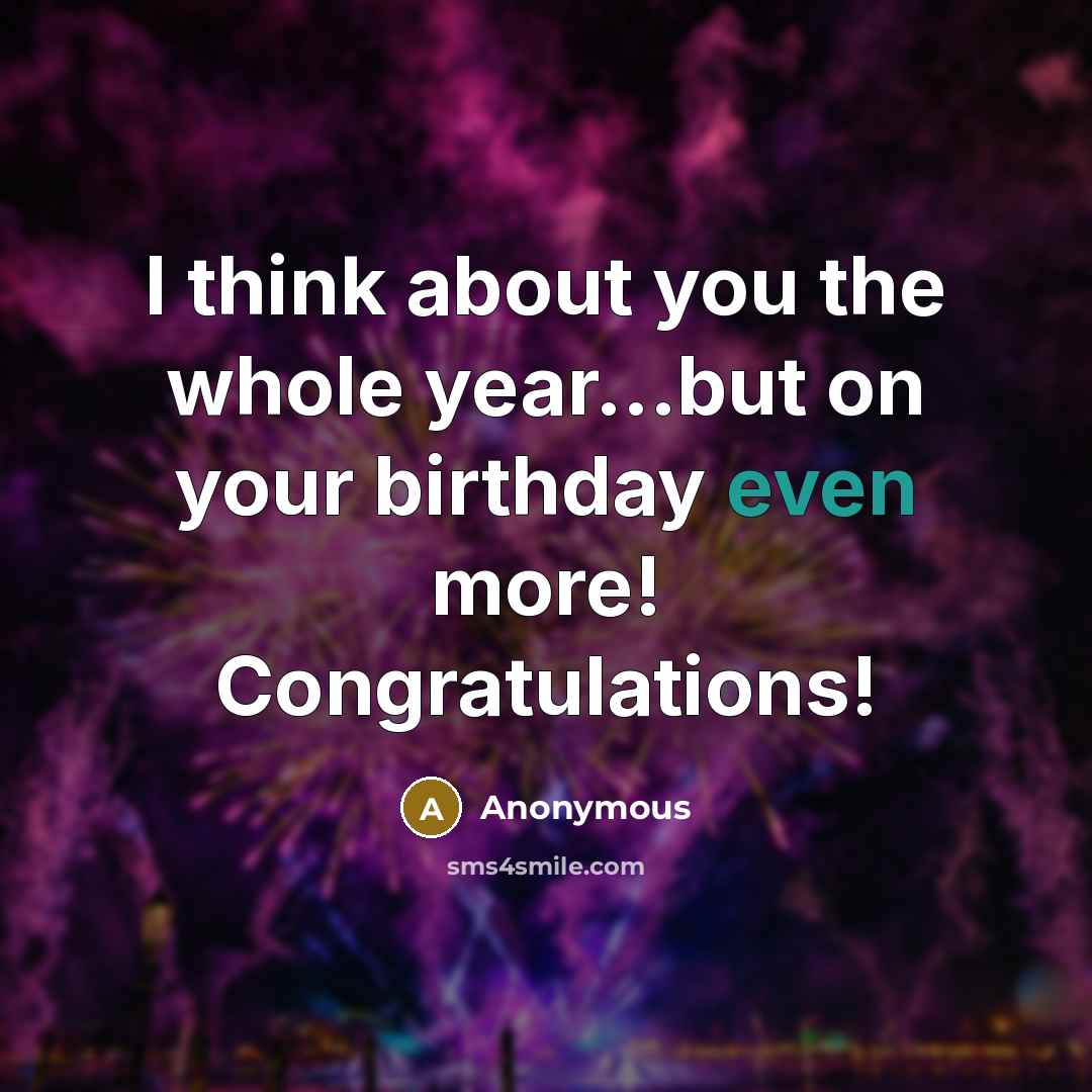 “I think about you the whole year...but on your birthday…” quote by Anonymous