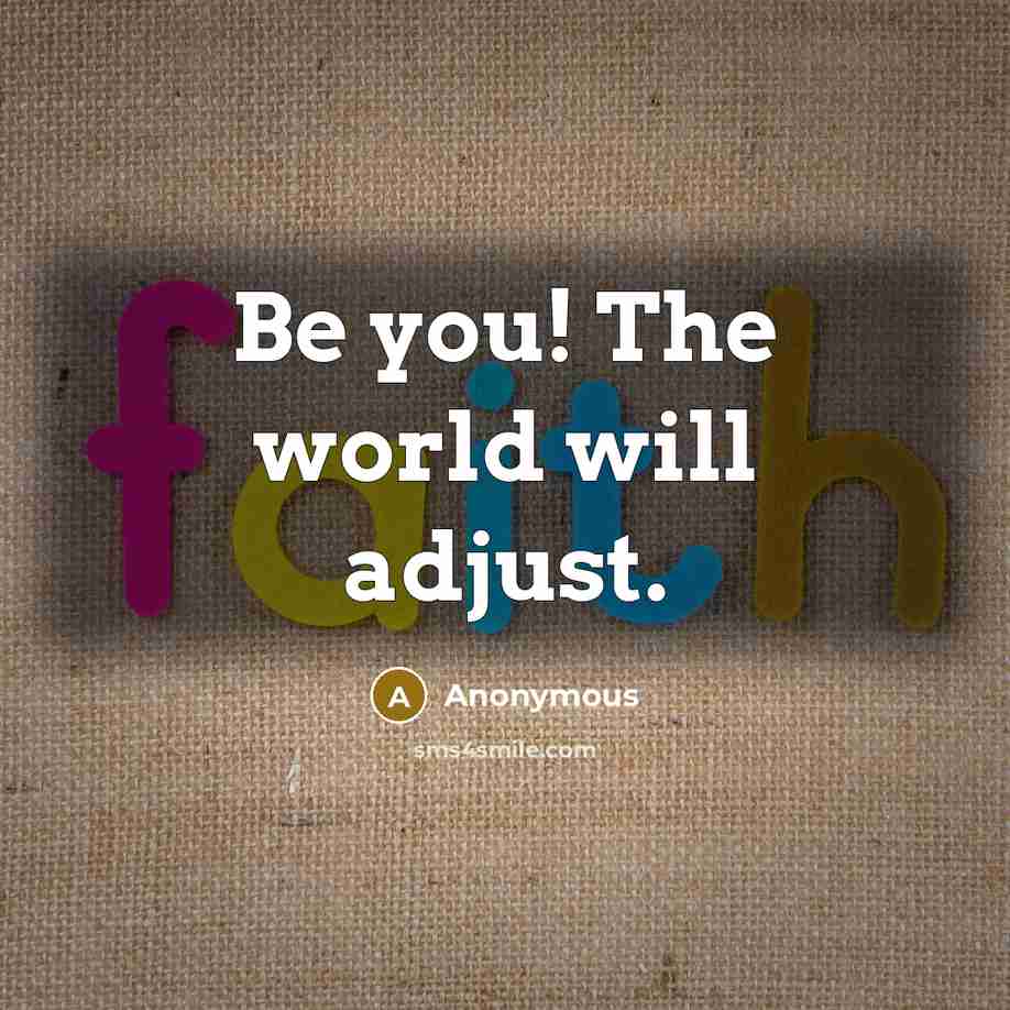 “Be you! The world will adjust.…” quote by Anonymous