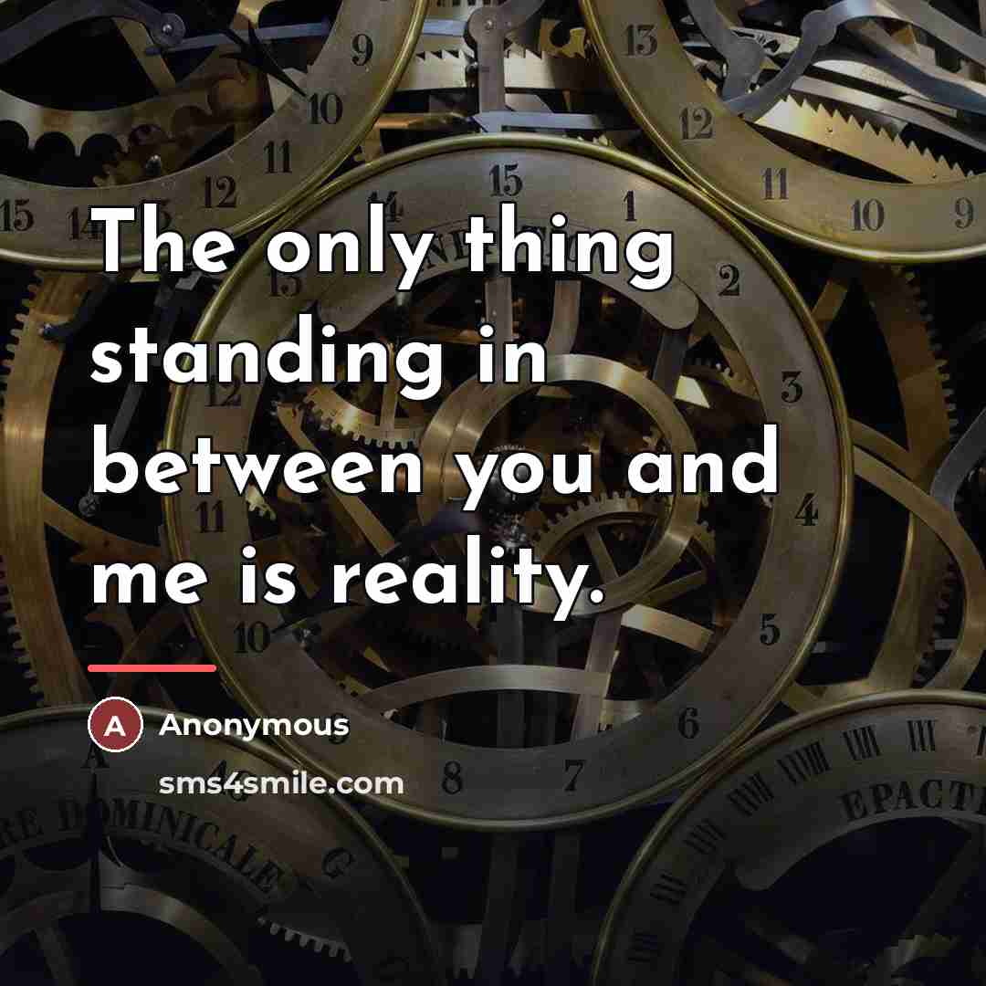 “The only thing standing in between you and me is…” quote by Anonymous