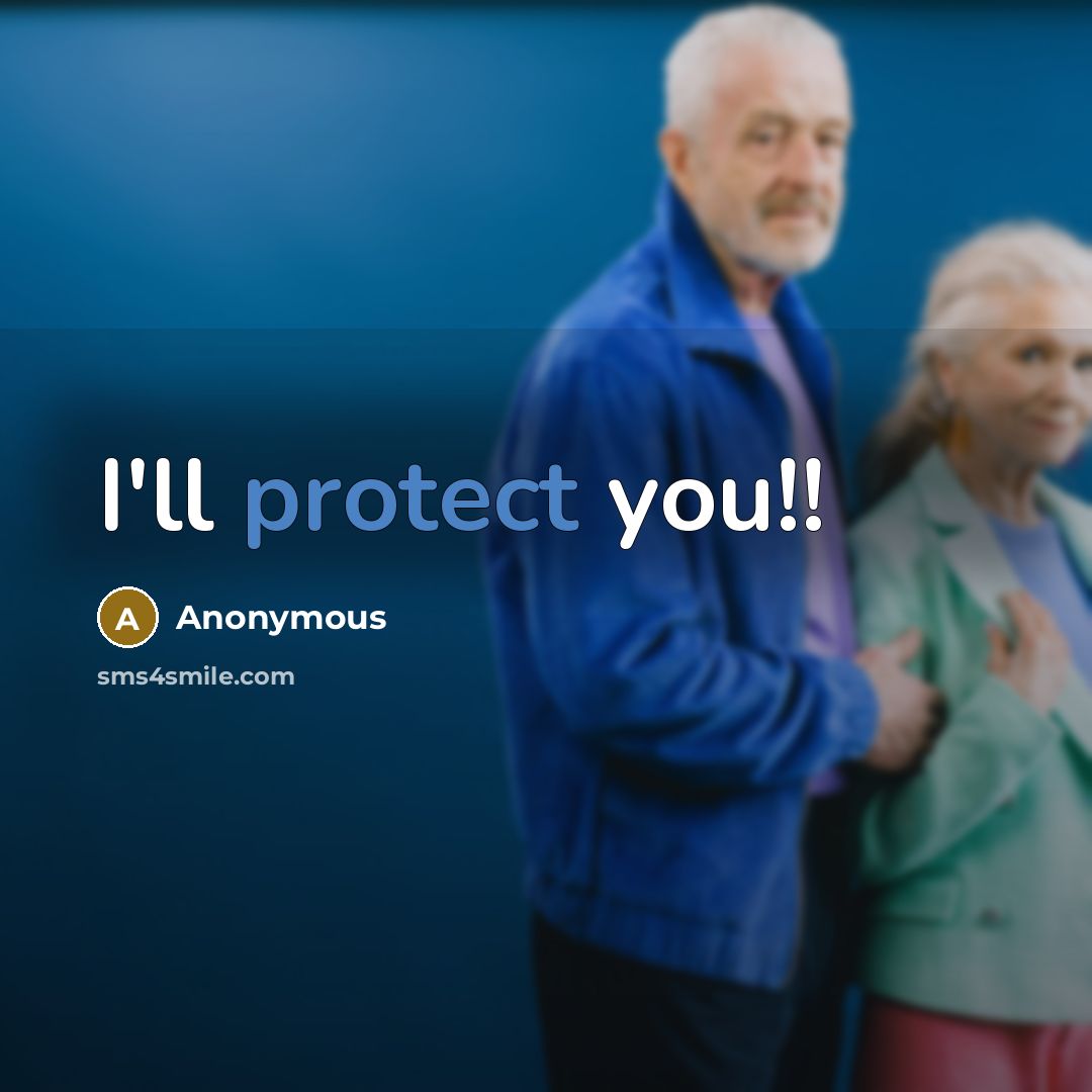 “I'll protect you!!” quote by Anonymous