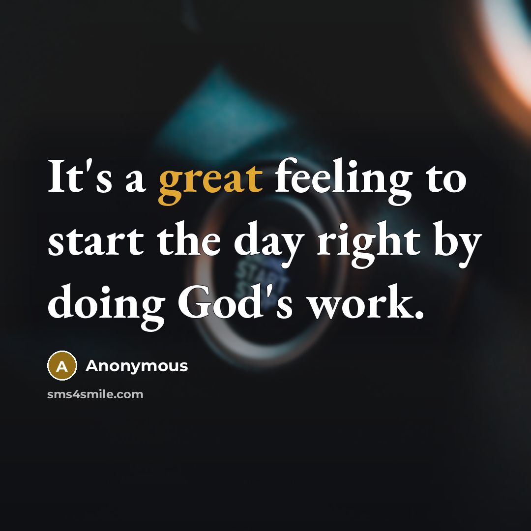 “It's a great feeling to start the day right by…” quote by Anonymous