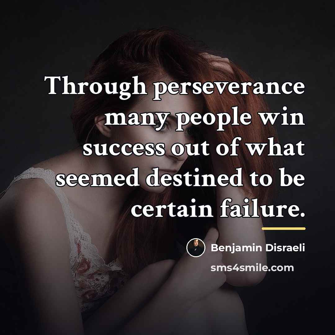 “Through perseverance many people win success out of what seemed…” quote by Benjamin Disraeli