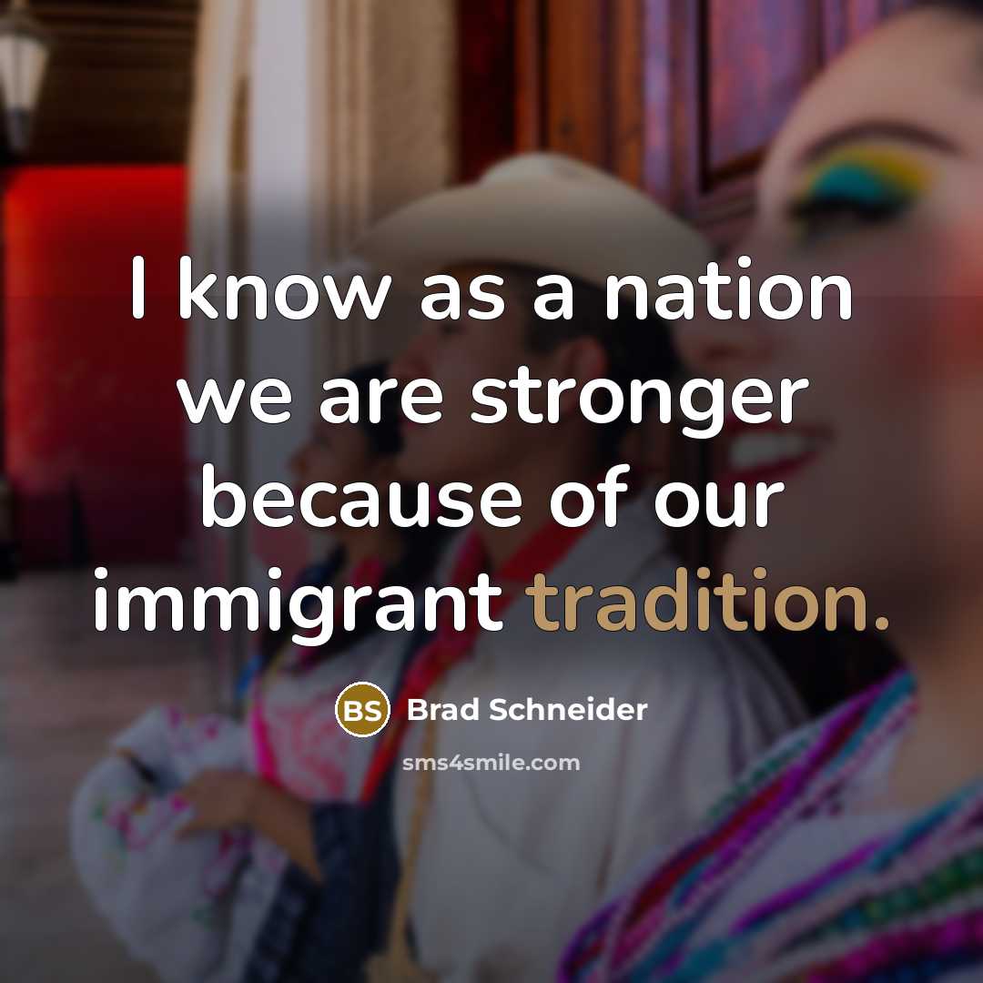 “I know as a nation we are stronger because of…” quote by Brad Schneider