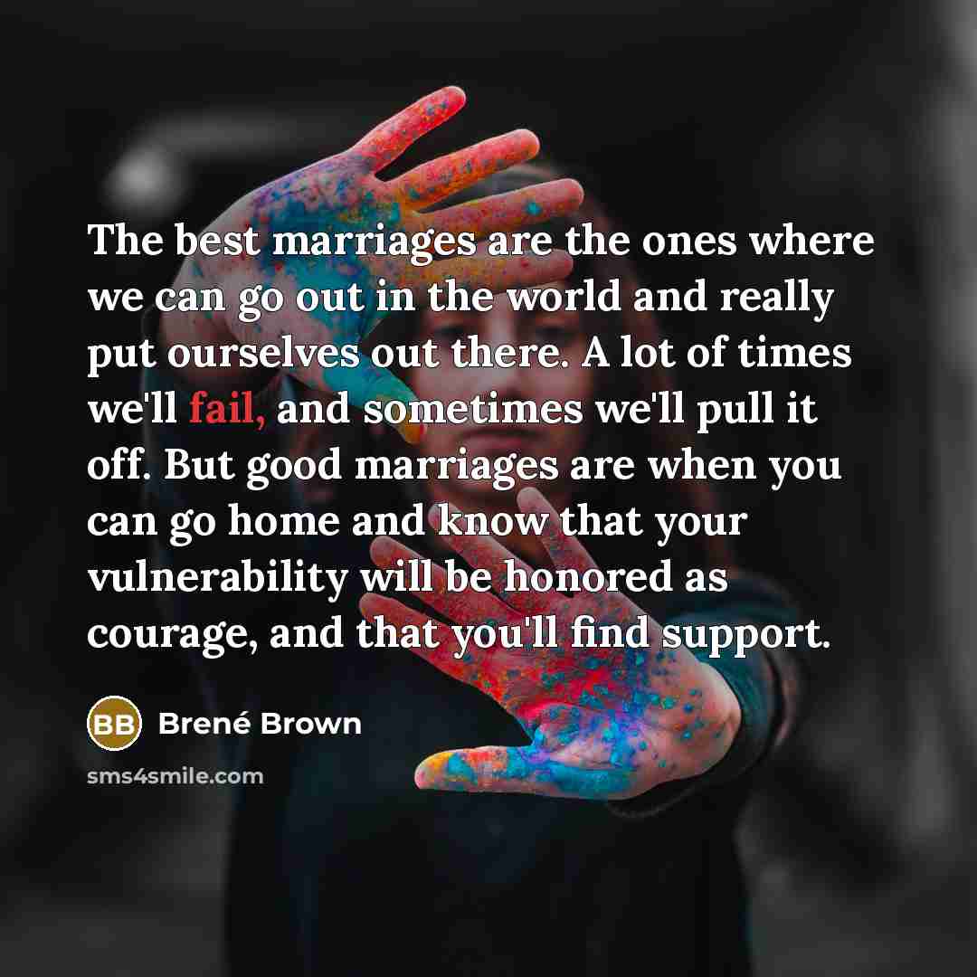 “The best marriages are the ones where we can go…” quote by Brene Brown