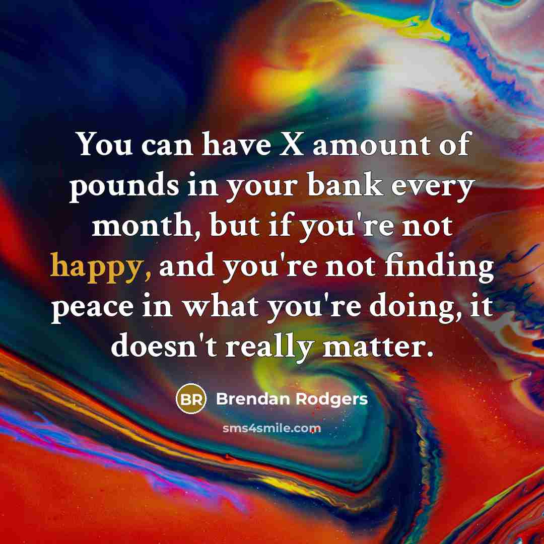 “You can have X amount of pounds in your bank…” quote by Brendan Rodgers